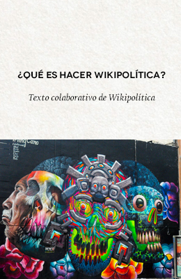 ¿Qué es hacer Wikipolítica?