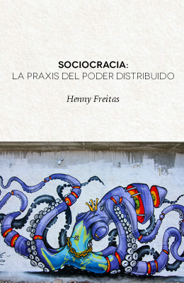 Sociocracia: la praxis del poder distribuido